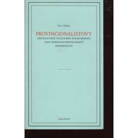 Provincionalistovy nepochybně pochybné pochybnosti nad nezpochybnitelností demokracie