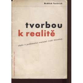 Tvorbou k realitě (obálka Zdeněk Rossmann a typografická úprava) (Studie k problematice současné české literatury)