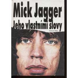 Mick Jagger – jeho vlastními slovy [zpěvák Rolling Stones]