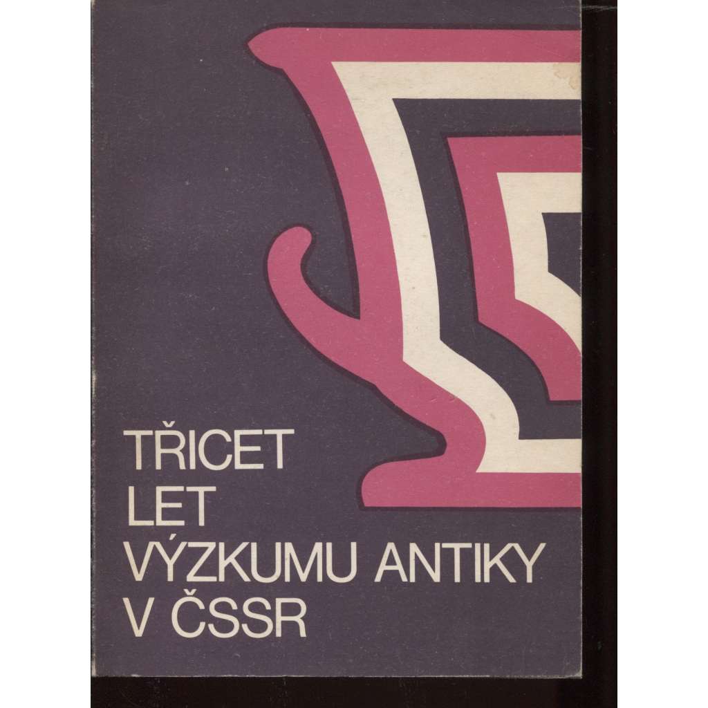 Třicet let výzkumu antiky v ČSSR