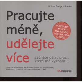 Pracujte méně, udělejte více