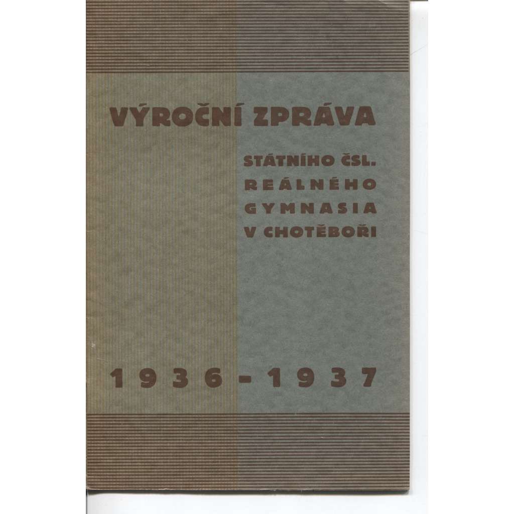 Sedmnáctá výroční zpráva Stát. čsl. reálného gymnasia v Chotěboři. Za školní rok 1936-1937