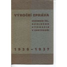 Sedmnáctá výroční zpráva Stát. čsl. reálného gymnasia v Chotěboři. Za školní rok 1936-1937