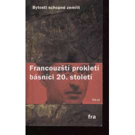 Bytosti schopné zemřít. Francouzští prokletí básníci 20. století