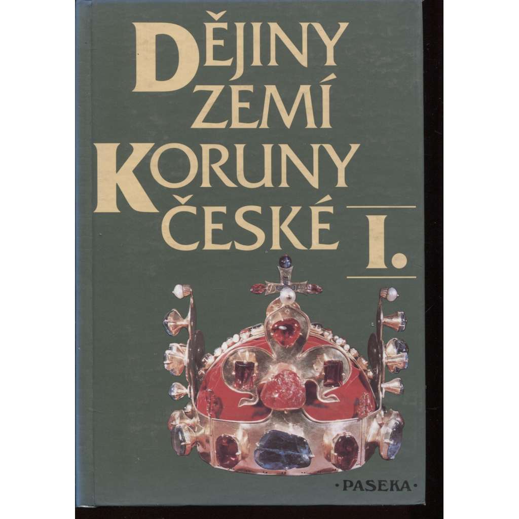 Dějiny zemí Koruny české I. Od příchodu Slovanů do roku 1740 [České dějiny, Čech a Moravy, učebnice historie]