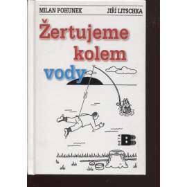 Žertujeme kolem vody (humor, rybaření)