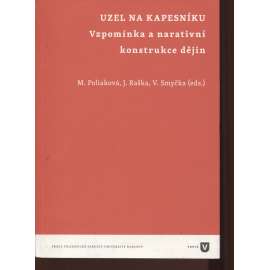 Uzel na kapesníku. Vzpomínka a narativní konstrukce dějin