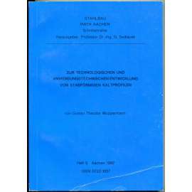 Zur technologischen und anwendungstechnischen Entwicklung von stabförmigen Kaltprofilen [= Schriftenreihe Stahlbau, RWTH Aachen. Hrsg. von Gerhard Sedlacek; 5]