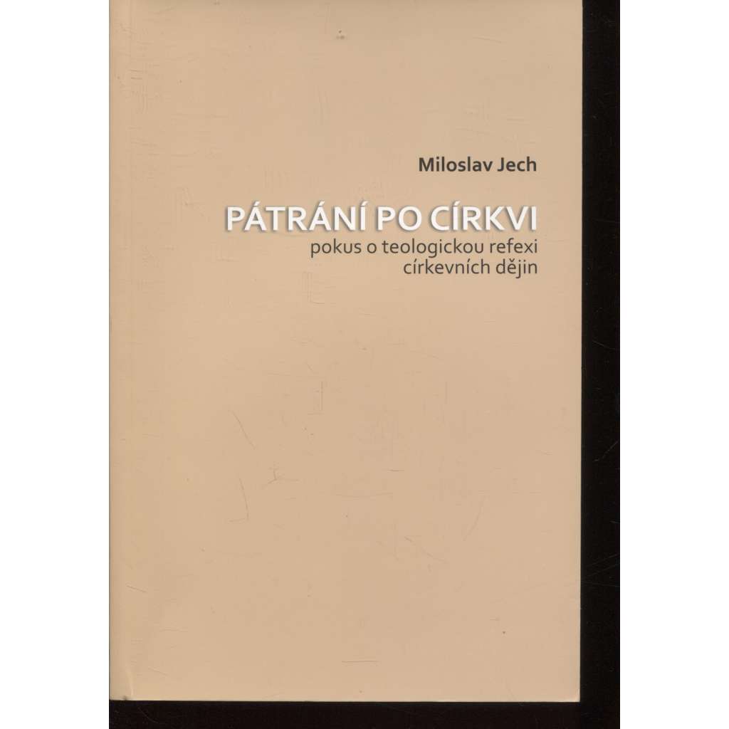 Pátrání po církvi - pokus o teologickou reflexi církevních dějin