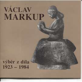 Václav Markup. Výběr z díla 1923-1984 (sochy, sochař)