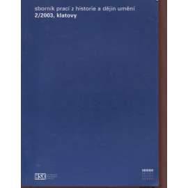 Sborník prací z historie a dějin umění 2/2003, Klatovy