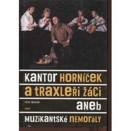 Kantor Horníček a Traxleři žáci, aneb muzikantské memorály