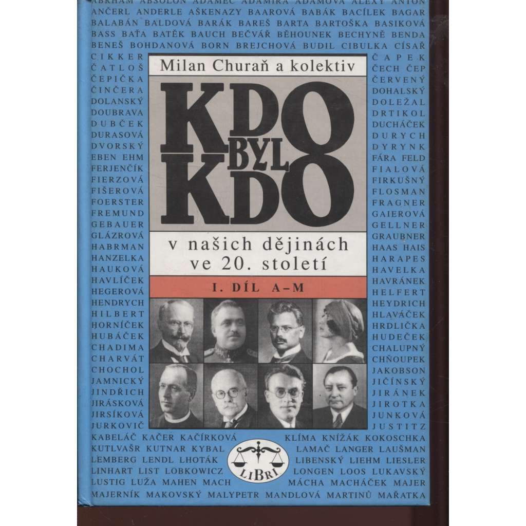 Kdo byl kdo v našich dějinách ve 20. století I. díl (A-M) [encyklopedie, významné osobnosti našich dějin, historické postavy, politici, spisovatelé atd.]