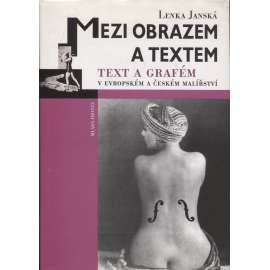 Mezi obrazem a textem - Text a grafém v evropském a českém malířství 1910 - 1930