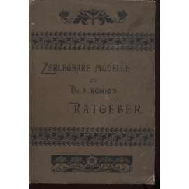 Zerlegbare Modelle zu Dr. F. König's Ratgeber [rozkládací lidské tělo - 5x anatomické skládací modely: muž, žena, hlava, ruka, noha]