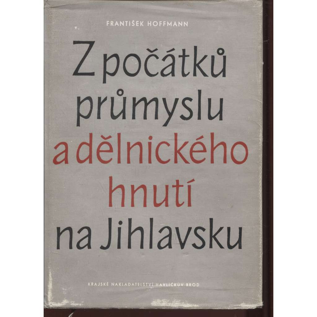 Z počátků průmyslu a dělnického hnutí na Jihlavsku (Jihlava)