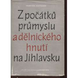 Z počátků průmyslu a dělnického hnutí na Jihlavsku (Jihlava)