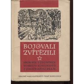 Bojovali - zvítězili. Vzpomínky komunistů Jihočeského kraje