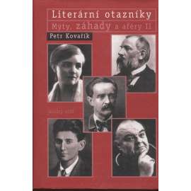 Literární otazníky: Mýty, záhady a aféry II. [Sabina, Boček, Jungmann, Vrchlický, Mrštík, Breisky, Halas, Kafka, Werich, Souček ad.]