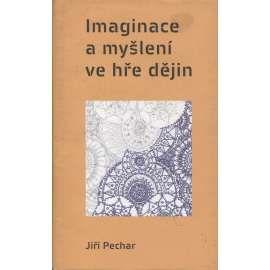 Imaginace a myšlení ve hře dějin