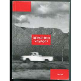 Depardon. Voyages [Raymond Depardon. Cesty; dokumentární fotografie, fotoreportáž]