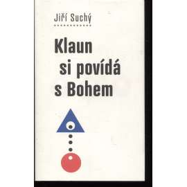 Klaun si povídá s Bohem ( Jiří Suchý)