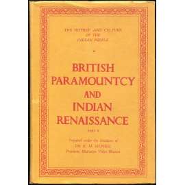 British Paramountcy and Indian Renaissance: Part II [= The History and Culture of the Indian People; 10] [dějiny Indie]