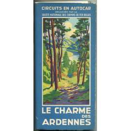 Le Charme des Ardennes. Circuits en autocar [Ardeny; průvodce; autoprůvodce; Belgie; Francie]