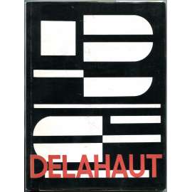 Delahaut  (Monographies de l'art belge)	[Belgie, malířství, geometrická abstrakce, mj. i Kandinsky, Mondrian, Malevič]