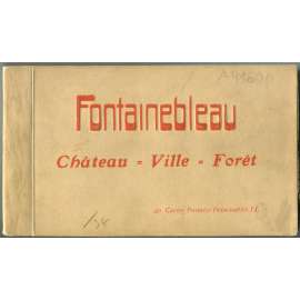 Fontainebleau. Chateau, Ville, Foret [zámek; město; pohlednice; pohledy; fotografie; Francie]