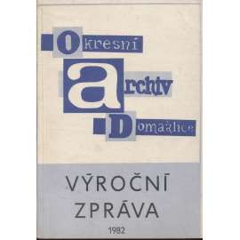 Okresní archiv Domažlice. VI. výroční zpráva 1982