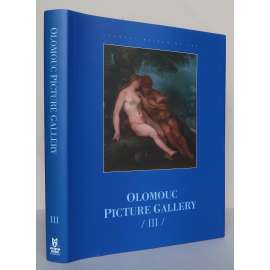 Olomouc Picture Gallery III: Central European Painting of the 16th-18th Centuries from Olomouc Collections [Výtvarné umění střední Evropy 16.-18. století ze sbírek v Olomouci, katalog; dějiny umění, malířství] HOL