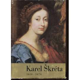 Karel Škréta 1610-1674 [katalog výstavy - český barokní malíř, malba, baroko]