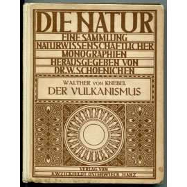 Der Vulkanismus [= Die Natur. Eine Sammlung naturwissenschaftlicher Monographien, 3. Band] [geologie, sopky, sopečná činnost]