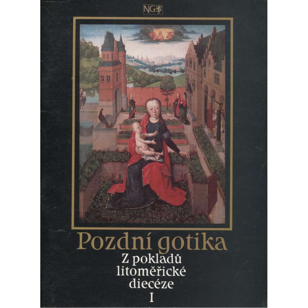 Pozdní gotika. Z pokladů litoměřické diecéze I. (Litoměřice)