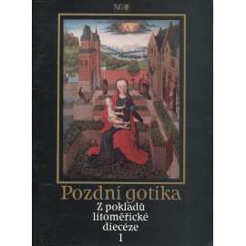 Pozdní gotika. Z pokladů litoměřické diecéze I. (Litoměřice)