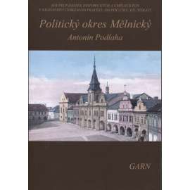 Politický okres Mělnický - Soupis památek historických a uměleckých v politickém okresu Mělnickém Mělník (Nakladatelství Garn, 2016)