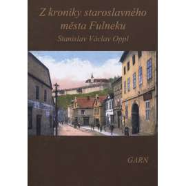 Z kroniky staroslavného města Fulneku (Nakladatelství Garn, 2016) - Fulnek