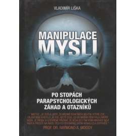 Manipulace mysli. Po stopách parapsychologických záhad a otazníků