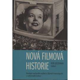 Nová filmová historie. Antologie současného myšlení o dějinách kinematografie a audiovizuální kultury