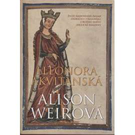 Eleonora Akvitánská [historický román, francouzská a anglická královna, Ludvík VII. Francouzský, Jindřich II. Plantagenet, středověk]