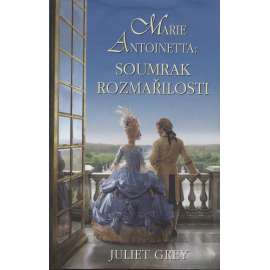 Marie Antoinetta: Soumrak rozmařilosti