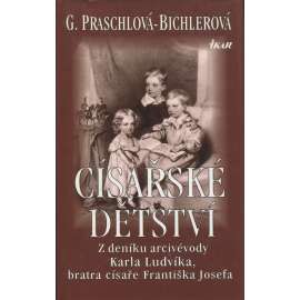 Císařské dětství: Z deníku arcivévody Karla Ludvíka (Karel Ludvík, Habsburkové)