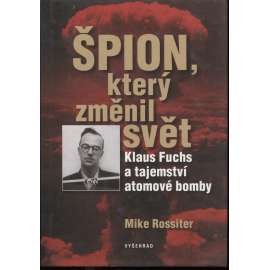 Špion, který změnil svět: Klaus Fuchs a tajemství atomové bomby