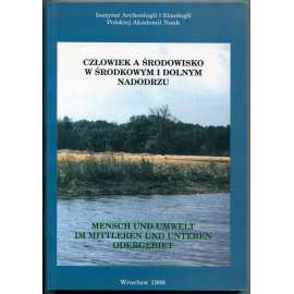 Czlowiek a srodowisko w srodkowym i dolnym Nadodrzu / Mensch und Umwelt im mittleren und unteren Odergebiet [Člověk a životní prostředí ve středním a dolním Oderském regionu; řeka Odra, pravěk a raný středověk, dějiny osídlení, archeologie]