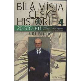 Bílá místa české historie 4.- 20. století [1. část- Do vzniku Československa. Naplněný sen profesora filosofie - Masaryk, legie v Rusku a Itálii, 28. říjen 1918 - vyhlášení republiky, první světová válka a čs. odboj, Beneš]