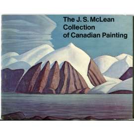 The J. S. McLean Collection of Canadian Painting [kanadské umění; katalog; Kanada; malba; malířství]