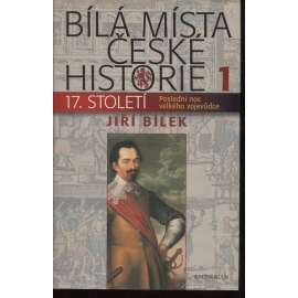 Bílá místa české historie 1. - 17. století (Bílá Hora, Albrecht z Valdštejna, poprava 1621, čarodějnické procesy apod.)