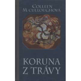 Koruna z trávy [Colleen McCullough - McCulloughová] [román z antického Říma - diktátor Sulla, antický Řím]