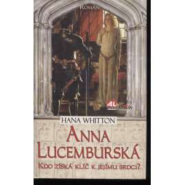 Anna Lucemburská: Kdo získá klíč k jejímu srdci?